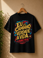 Camiseta O Caminho, a Verdade e a Vida